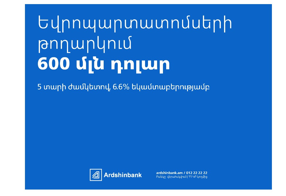 Ardshinbank Has Issued an Unprecedented Volume of Eurobonds Worth $600 Million in International Financial Markets