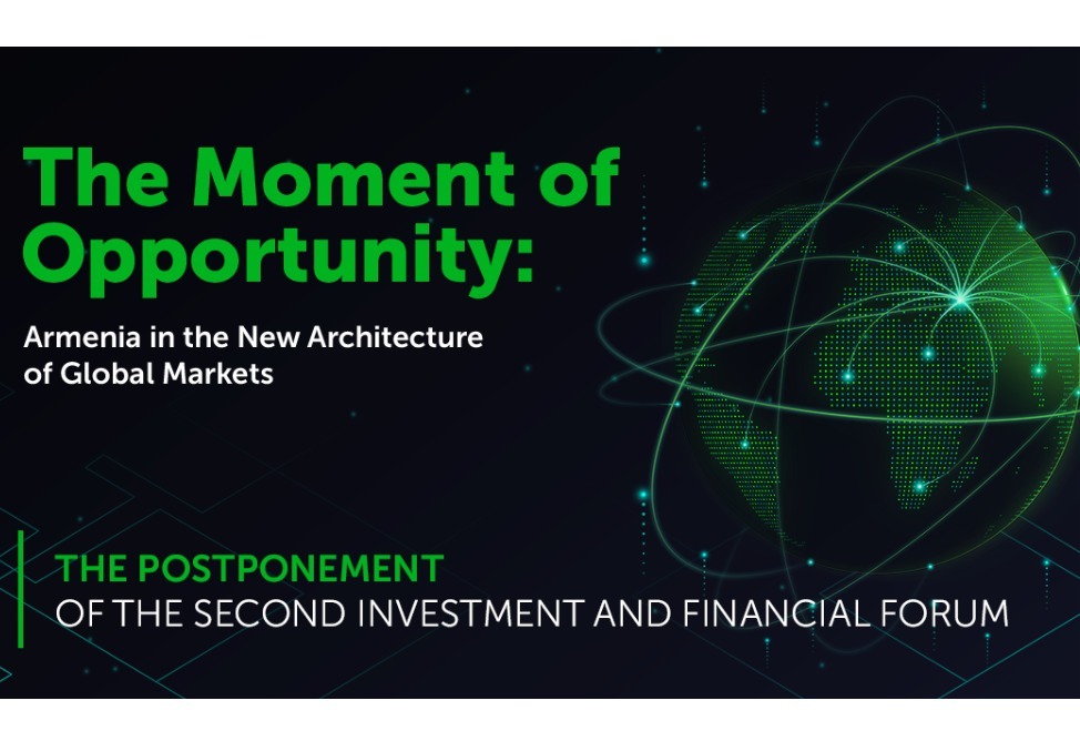 The Second Investment and Financial Forum in Armenia is being postponed