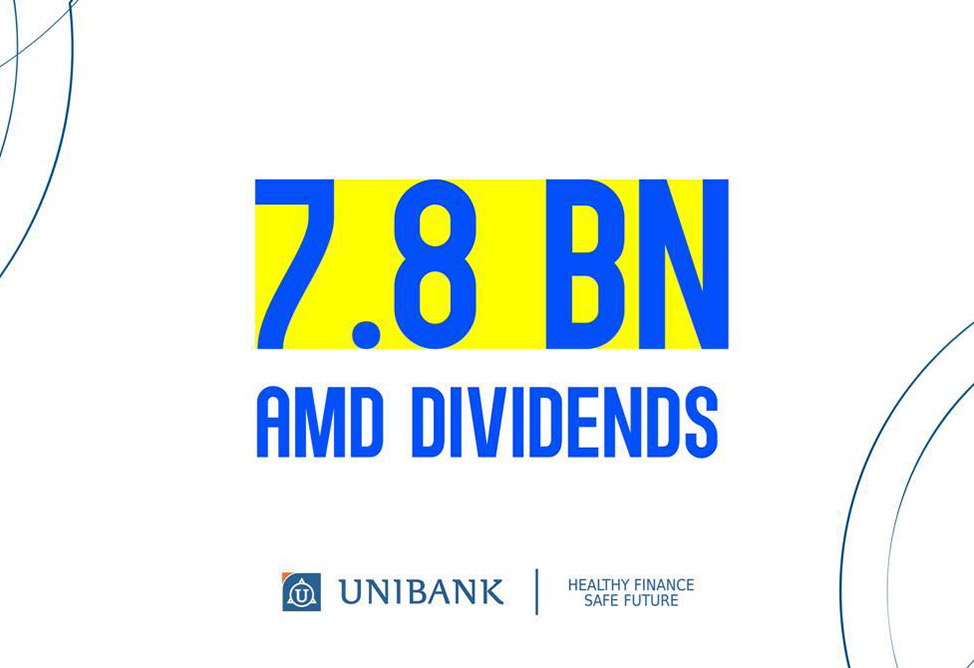 Unibank pays AMD 7.8 billion dividends to shareholders Unibank pays AMD 7.8 billion dividends to shareholders